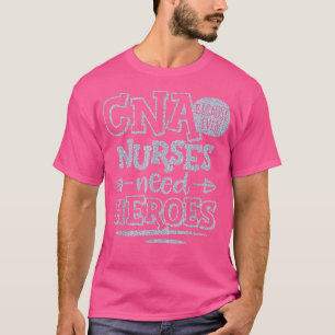 CNA Weil auch Pflegekräfte Helden brauchen Kranken T-Shirt
