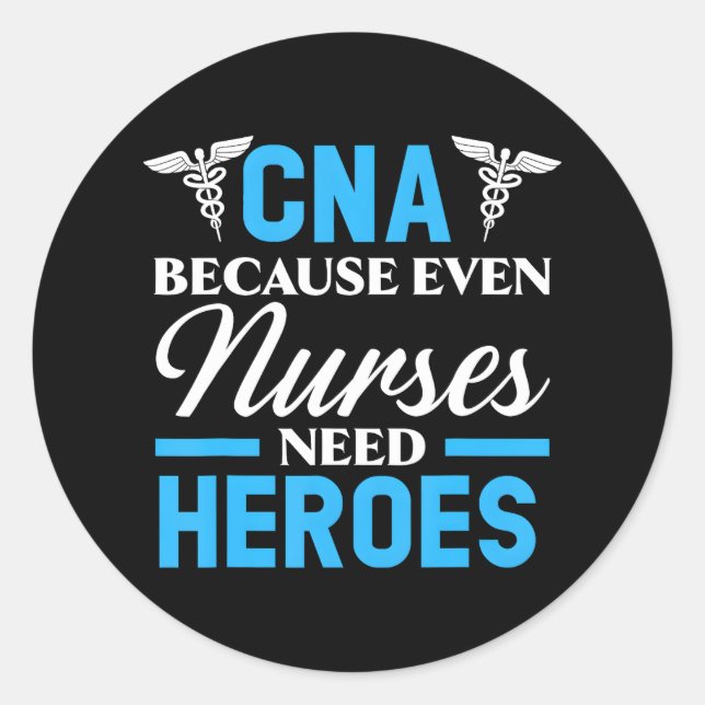 CNA, weil selbst Krankenschwestern Helden Job Hosp Runder Aufkleber (Vorderseite)