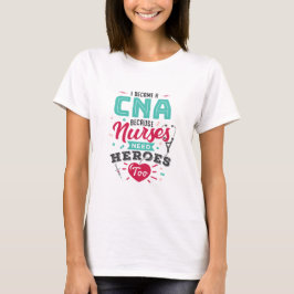 CNA zertifizierte Krankenpflegeassistenten Helden T-Shirt