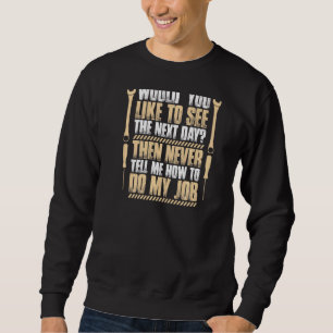 CNC-Bediener sagen mir nie, wie ich meinen Job mac Sweatshirt