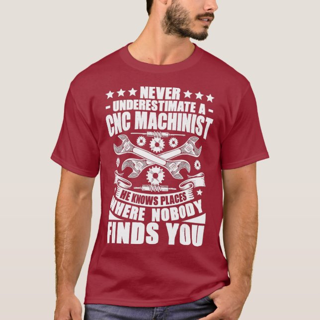 CNC-Bediener unterschätzen niemals einen CNC-Machi T-Shirt (Vorderseite)