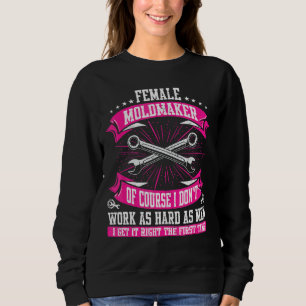 CNC-Female Moldmaker Machinist Sweatshirt