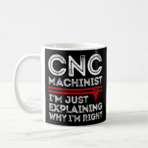 CNC-Machinist, ich erkläre nur, warum ich recht ha Kaffeetasse