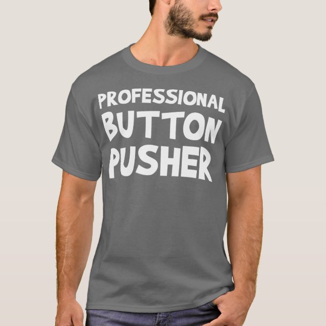 CNC Machinist Professional Button Pusher Machine T-Shirt (Vorderseite)
