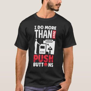 CNC-Maschinenbearbeitung ich mehr als nur drücken  T-Shirt