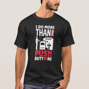 CNC-Maschinenbearbeitung ich mehr als nur drücken  T-Shirt
