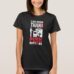 CNC-Maschinenbearbeitung ich mehr als nur drücken T-Shirt