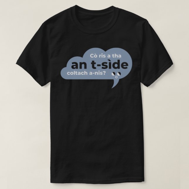 Co as a tha an an side coltach anis Scottish Gäeli T-Shirt (Design vorne)