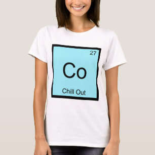 Co - Chill Out Lustiges Chemie-Element-Symbol-T-Sh T-Shirt