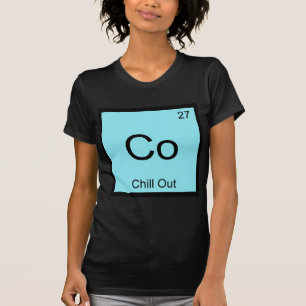 Co - Chill Out Lustiges Chemie-Element-Symbol T-Sh T-Shirt
