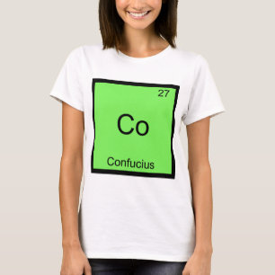 Co - Confucius Lustiges Chemie-Element-Symbol T-Sh T-Shirt