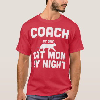 Coach by Day Cat Mama T - Shirt