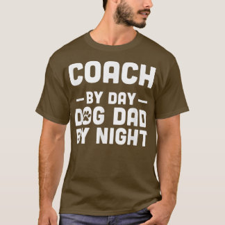 Coach by Day Hunde Vater mit nächtlichem T - Shirt