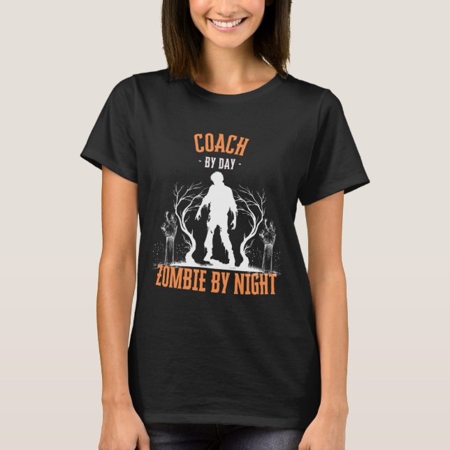 Coach by Day Zombie by Night Funny Halloween Creep T-Shirt (Vorderseite)