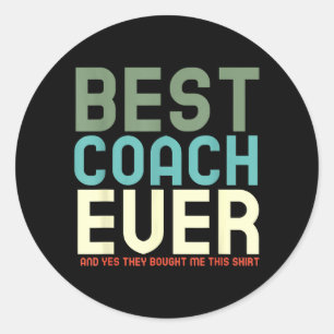 Coach Ever And Yes They Bought Me This Shirt Coach Runder Aufkleber