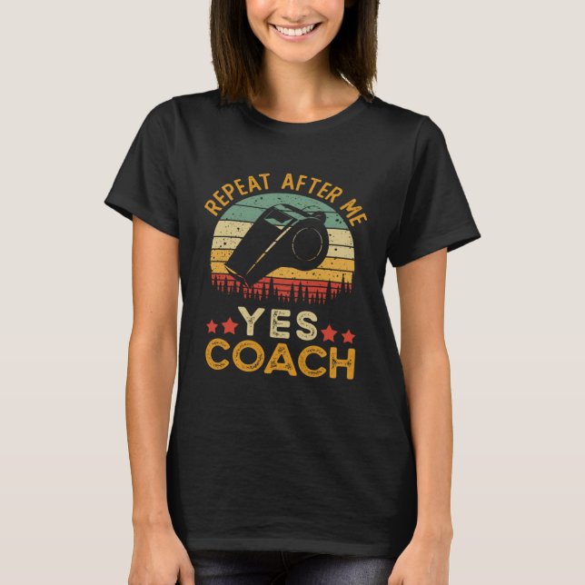 Coach  Repeat After Me Yes Coach T-Shirt (Vorderseite)