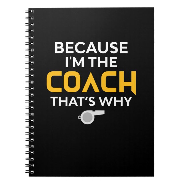 Coach - weil ich der Coach bin, deshalb Notizblock (Vorderseite)