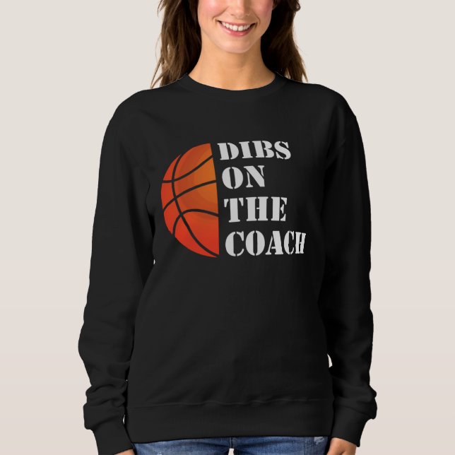 Coach Wife Dibs On The Coach Sweatshirt (Vorderseite)