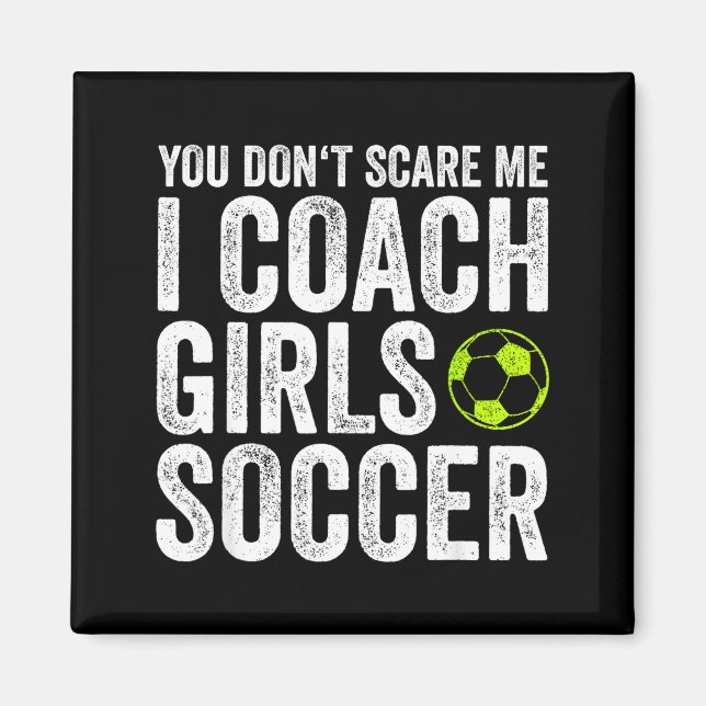 Coaches Gift You Don't E Me I Coach Girls - Soccer Magnet (Vorne)