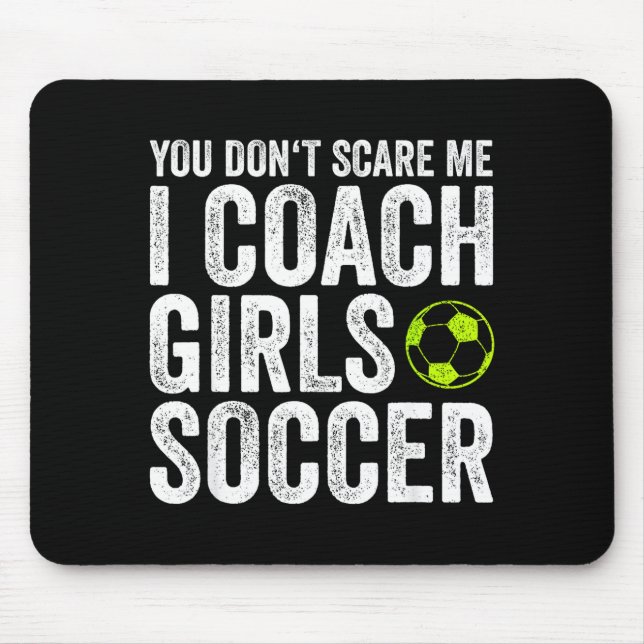 Coaches Gift You Don't E Me I Coach Girls - Soccer Mousepad (Vorne)