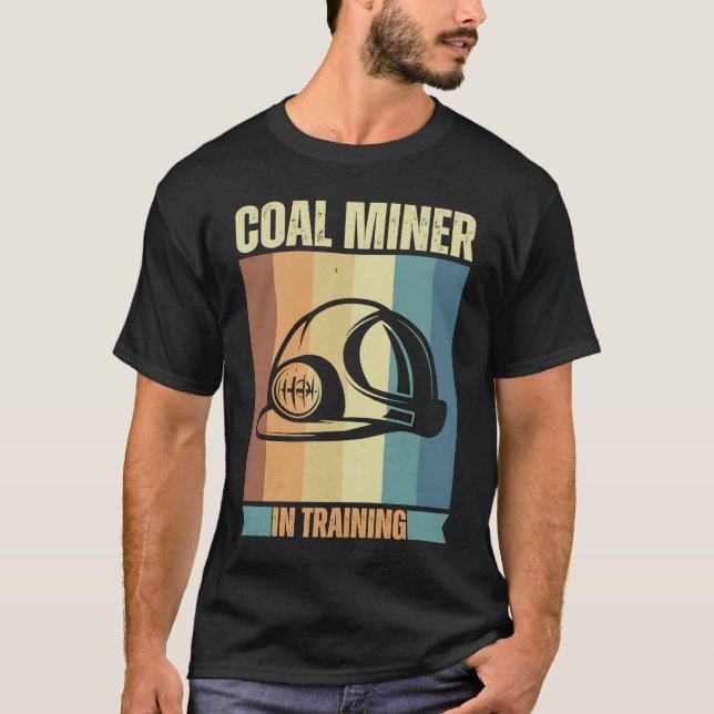 Coal Miner in training proud miners T-Shirt (Vorderseite)