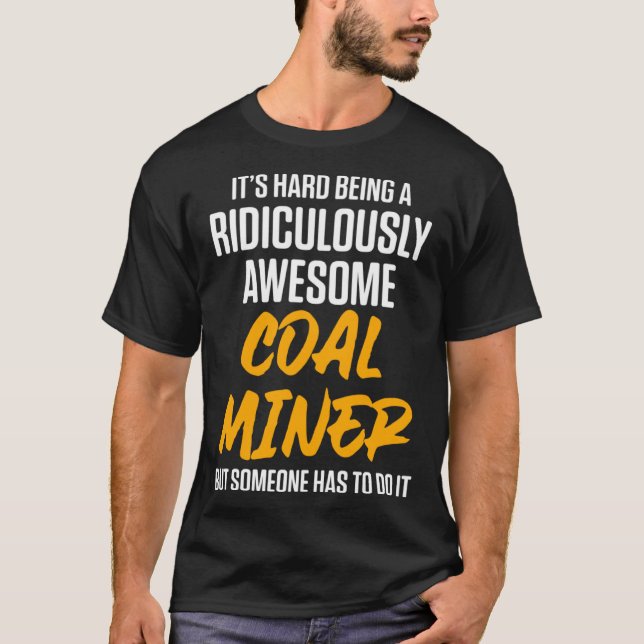 Coal Miner Mining Mine Worker T-Shirt (Vorderseite)