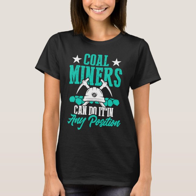 Coal Miner Position  Mining Mine Worker  1 T-Shirt (Vorderseite)