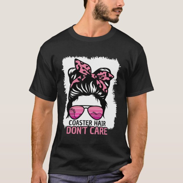 Coaster Hair Don t Care Roller Coaster Messy Bun T T-Shirt (Vorderseite)