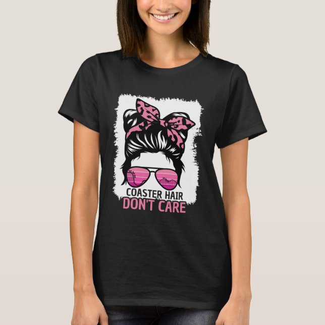 Coaster Hair Don t Care Roller Coaster Messy Bun T T-Shirt (Vorderseite)
