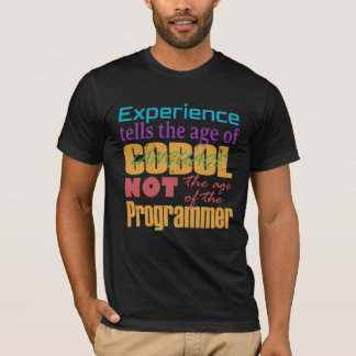 Cobol-Erfahrung: Alter des Codes, nicht der Progra T-Shirt