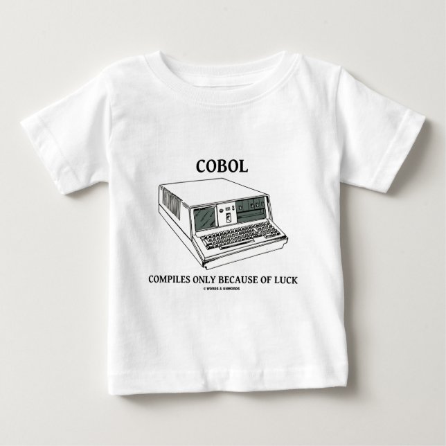 COBOL kompiliert nur wegen des Glücks Baby T-shirt (Vorderseite)