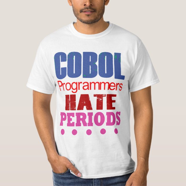 Cobol Programmers Hate Periods  T-Shirt (Vorderseite)