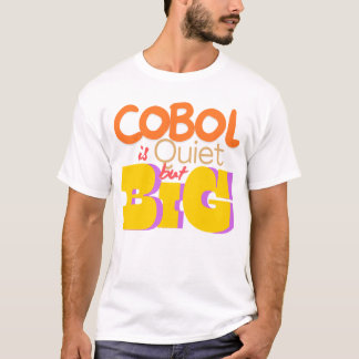 Cobol Programming Language is Quiet But Big T-Shirt