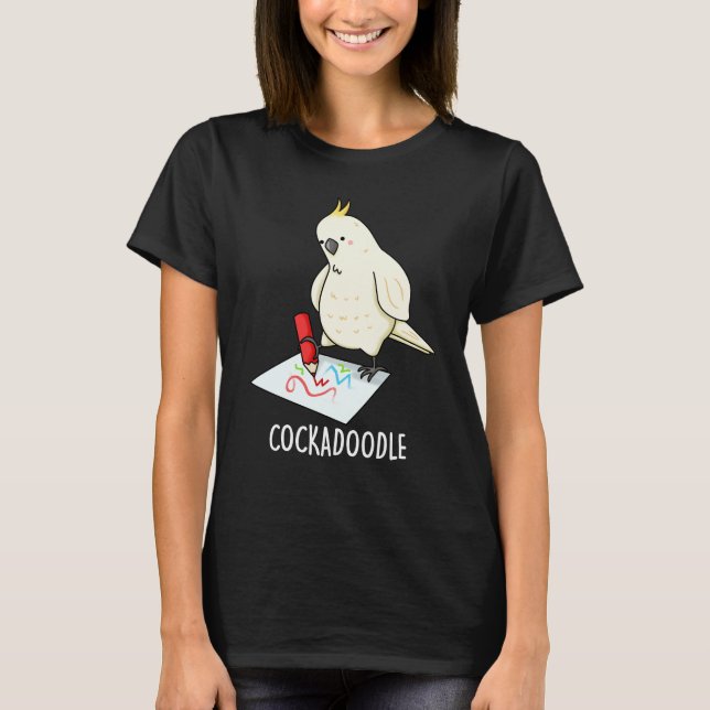 Cockadoodle Funny Cockatoo Pun Dark BG T-Shirt (Vorderseite)