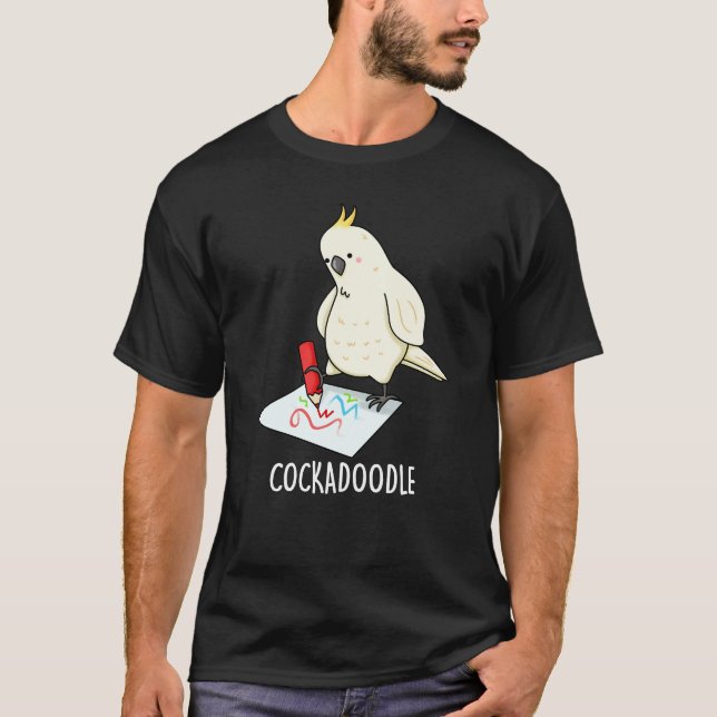 Cockadoodle Funny Cockatoo Pun Dark BG T-Shirt (Vorderseite)