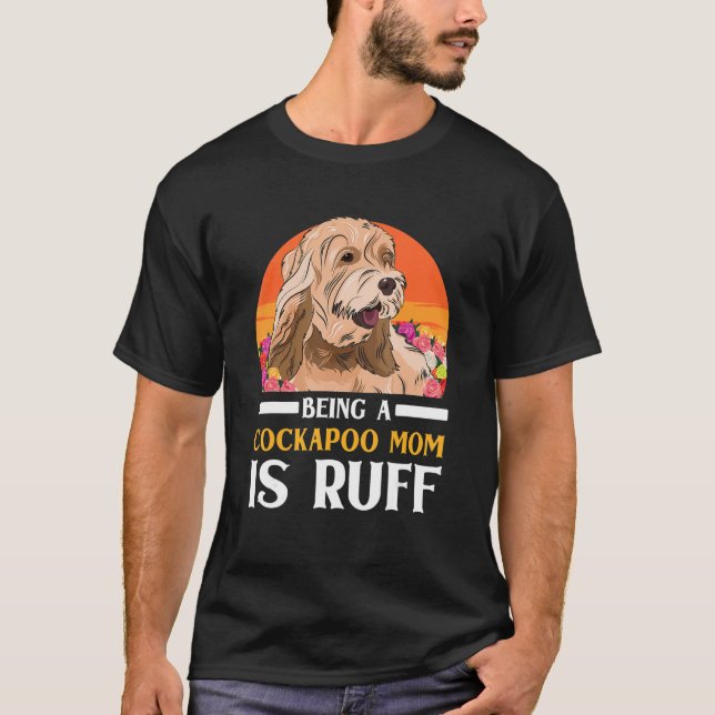 Cockapoo Hundebesitzer als Cockapoo-Mama ist Ruff T-Shirt (Vorderseite)