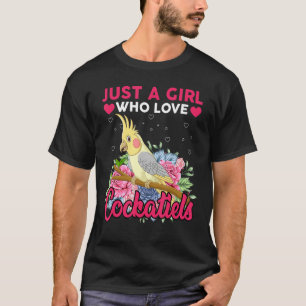 Cockatiel Bird Lover Gift Just A Girl Who Lieben C T-Shirt