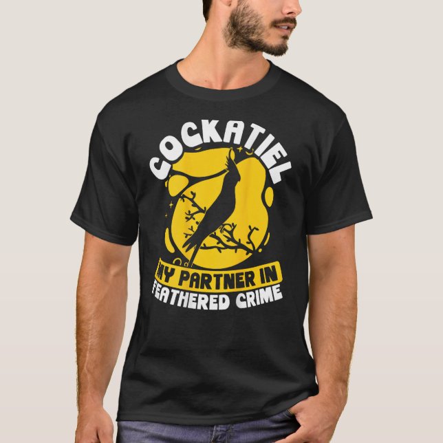 Cockatiel My Partner In Feathered Crime Backprint  T-Shirt (Vorderseite)