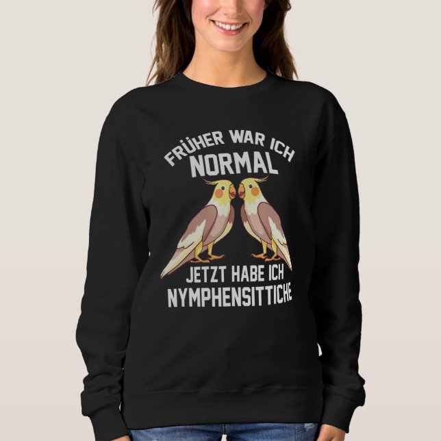 Cockatiel Parrot-Redewendungen Sweatshirt (Vorderseite)