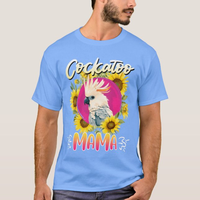 Cockatoo Mama Parrot Bird Lover Parrots Cockatoo T-Shirt (Vorderseite)