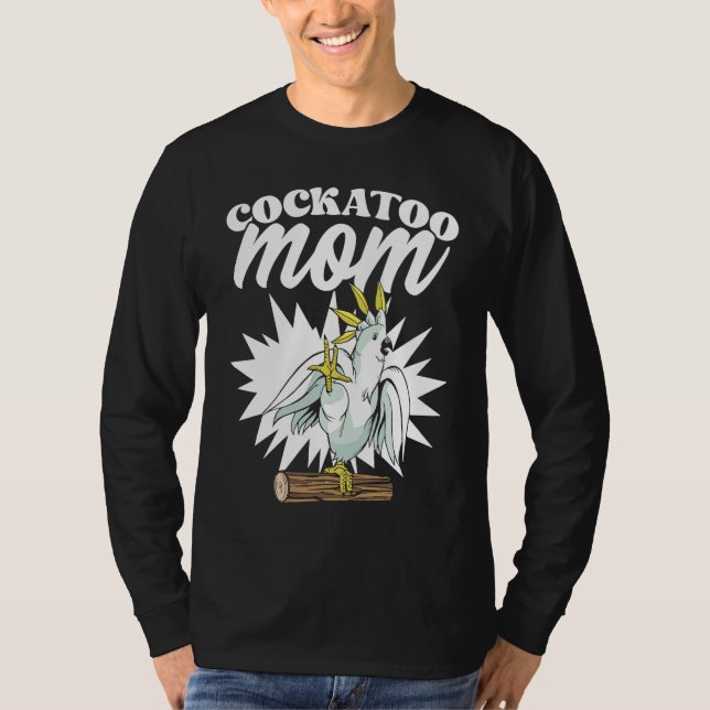 Cockatoo Mom  Singing Bird for Parrot T-Shirt (Vorderseite)
