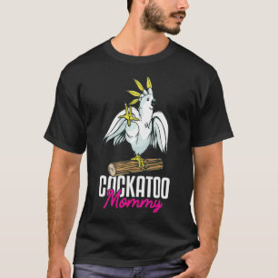 Cockatoo Parrot Mama Mommy Funny  T-Shirt