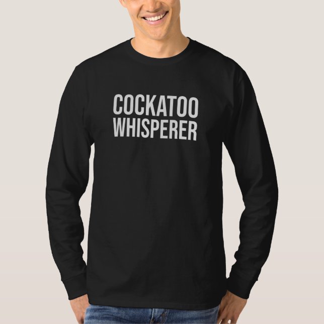 Cockatoo Whisperer Parrot Cockatoo T-Shirt (Vorderseite)