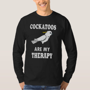 Cockatoos als therapeutisches Ironic Quote Cockati T-Shirt