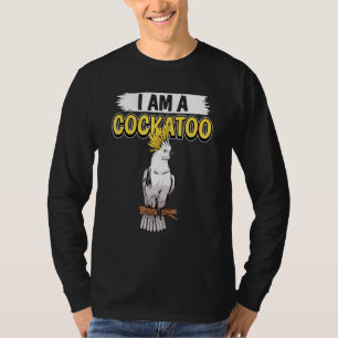 Cockatoos Zitat Papagei Ich bin ein Kakadu T-Shirt