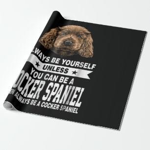 Cocker-Geschenk Du kannst ein Cocker Spanier sein Geschenkpapier