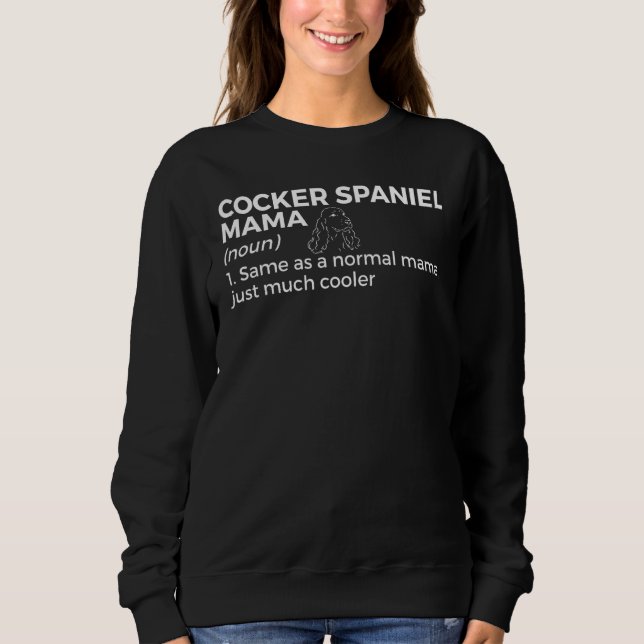 Cocker Spaniel Mama Definition Funny Cocker Spanie Sweatshirt (Vorderseite)