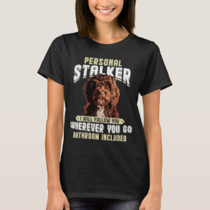 Cockerpoo Personal Stalker Ich werde Ihnen folgen, T-Shirt