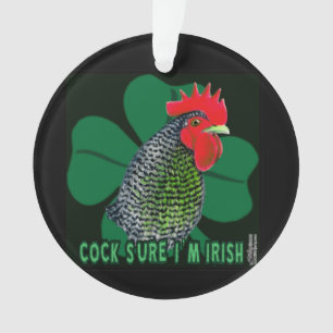 Cocksure I bin Irish! Ornament