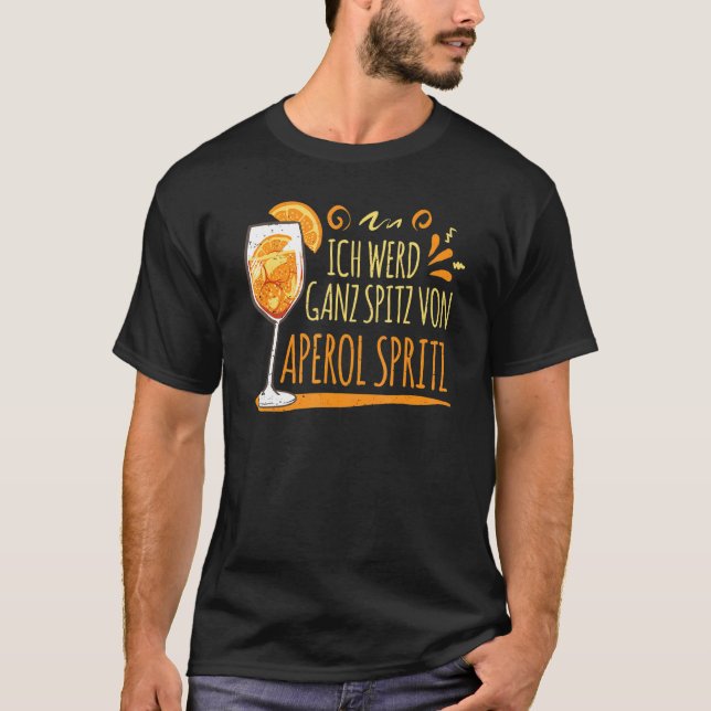 Cocktail Ich Werd Ganz Spitz von Aperol Spritz T-Shirt (Vorderseite)